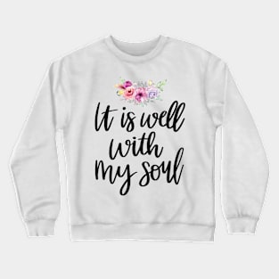 It Is Well With My Soul Christian Gifts Crewneck Sweatshirt